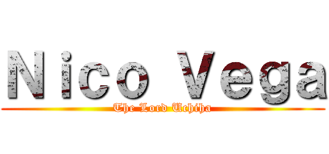 Ｎｉｃｏ Ｖｅｇａ (The Lord Uchiha)