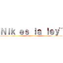 Ｎｉｋ ｅｓ ｌａ ｌｅｙ~ (Conny es fea~)
