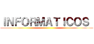 ＩＮＦＯＲＭＡＴＩＣＯＳ  ()