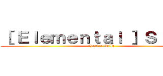 ［ Ｅｌｅｍｅｎｔａｌ ］ＳｉｃｋＨ (Hunter Guild)