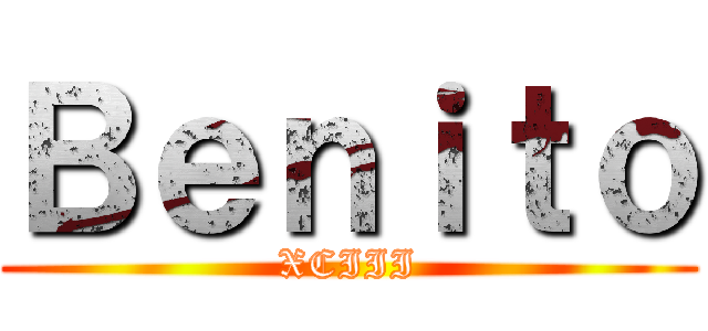 Ｂｅｎｉｔｏ (XCIII)
