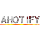 ＡＨＯＴＩＦＹ ()