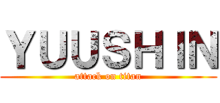 ＹＵＵＳＨＩＮ (attack on titan)