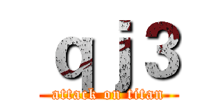 ｑｊ３ (attack on titan)