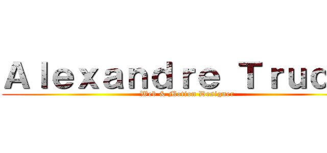 Ａｌｅｘａｎｄｒｅ Ｔｒｕｄｅｌ (Web & Motion Designer)