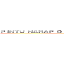 ＰＩＮＴＵ ＨＡＲＡＰ ＤＩ ＴＵＴＵＰ ＫＥＭＢＡＬＩ ()