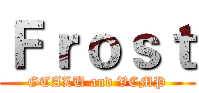 Ｆｒｏｓｔ (GTALU and VCMP)