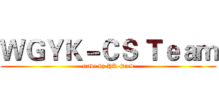 ＷＧＹＫ－ＣＳ Ｔｅａｍ (made by YK-Jack)