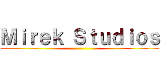 Ｍｉｒｅｋ Ｓｔｕｄｉｏｓ ()