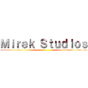 Ｍｉｒｅｋ Ｓｔｕｄｉｏｓ ()