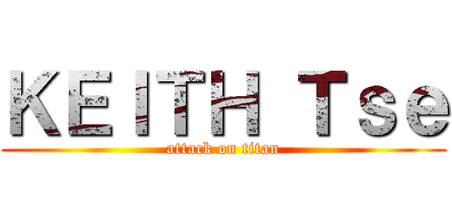 ＫＥＩＴＨ Ｔｓｅ (attack on titan)