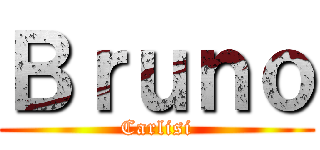 Ｂｒｕｎｏ (Carlisi)