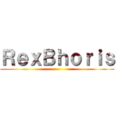 ＲｅｘＢｈｏｒｉｓ ()