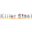 Ｋｉｌｌｅｒ Ｓｔｅｅｌ (And thé Queen Christa)