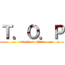 Ｔ．Ｏ．Ｐ (attack on titan)