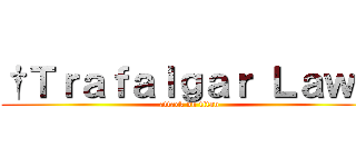 †Ｔｒａｆａｌｇａｒ Ｌａｗ† (attack on titan)