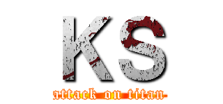 ＫＳ (attack on titan)