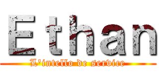 Ｅｔｈａｎ (L'intello de service)