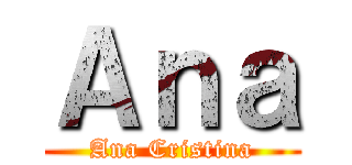 Ａｎａ (Ana Cristina)
