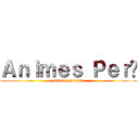 Ａｎｉｍｅｓ Ｐｅｒú (attack on titan)