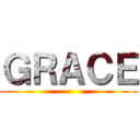 ＧＲＡＣＥ ()