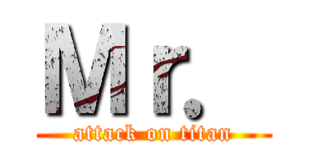 Ｍｒ． (attack on titan)