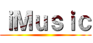 ｉＭｕｓｉｃ ()