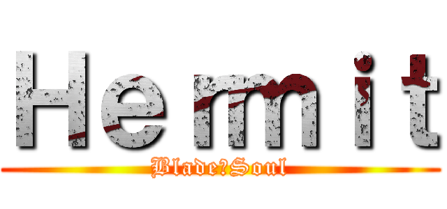 Ｈｅｒｍｉｔ (Blade＆Soul)