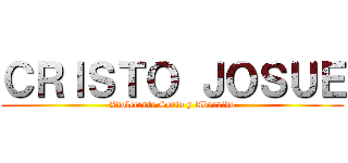 ＣＲＩＳＴＯ ＪＯＳＵＥ (Adolecente Serio y Aburrido)