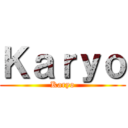 Ｋａｒｙｏ (Karyo)