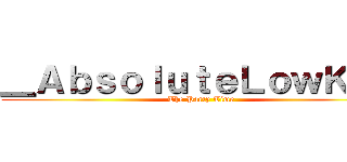 ＿ＡｂｓｏｌｕｔｅＬｏｗＫｅｙ (The Party Time)