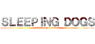 ＳＬＥＥＰＩＮＧ ＤＯＧＳ (SLEEPING DOGS)