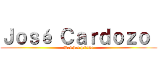 Ｊｏｓé Ｃａｒｄｏｚｏ  (Heichou pitusa)