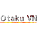 Ｏｔａｋｕ ＶＮ (attack on Kuto)