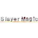 Ｓｌａｙｅｒ Ｍａｇｉｃ (Ataque ao titã)