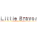 Ｌｉｔｔｌｅ Ｂｒａｖｅｒ (attack on titan)