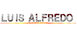 ＬＵＩＳ ＡＬＦＲＥＤＯ  (ESTRADA ARCOS)