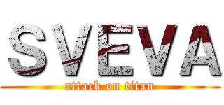 ＳＶＥＶＡ (attack on titan)