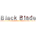 Ｂｌａｃｋ Ｂｌａｄｅ (Change the World with a Sword)