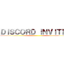 ＤＩＳＣＯＲＤ ＩＮＶＩＴＥＳ ()