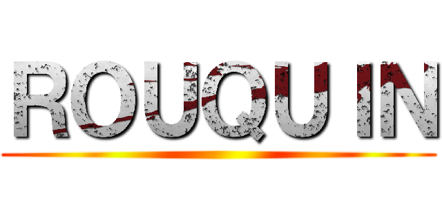 ＲＯＵＱＵＩＮ ()