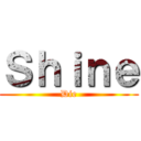 Ｓｈｉｎｅ (Die)