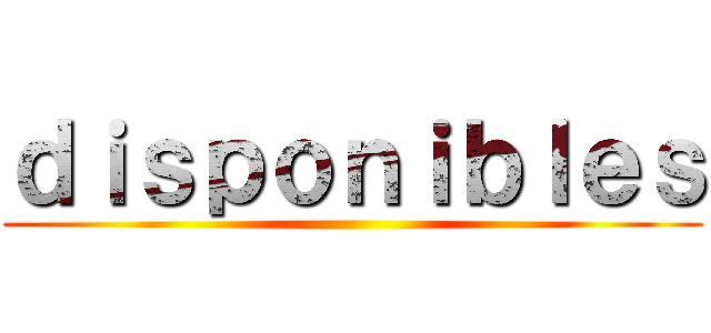 ｄｉｓｐｏｎｉｂｌｅｓ ()
