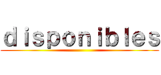 ｄｉｓｐｏｎｉｂｌｅｓ ()