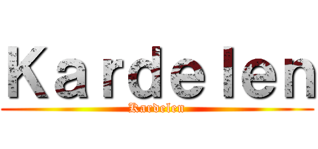 Ｋａｒｄｅｌｅｎ (Kardelen)
