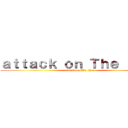 ａｔｔａｃｋ ｏｎ Ｔｈｅ  Ｈｅｅ (attack on The  Hee)