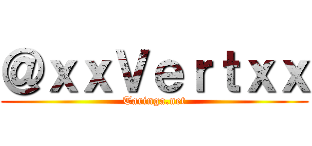＠ｘｘＶｅｒｔｘｘ (Taringa.net)