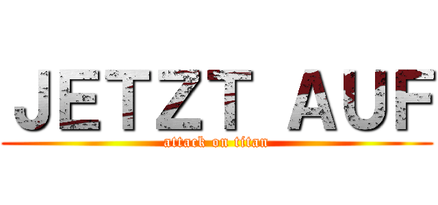 ＪＥＴＺＴ ＡＵＦ (attack on titan)