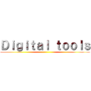 Ｄｉｇｉｔａｌ ｔｏｏｌｓ ()