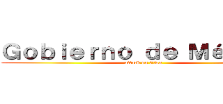 Ｇｏｂｉｅｒｎｏ ｄｅ Ｍéｘｉｃｏ (attack on titan)